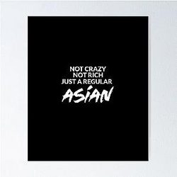Not Crazy, Just Asian - Crazy Rich Asians - Chickens are Bitches! Poster