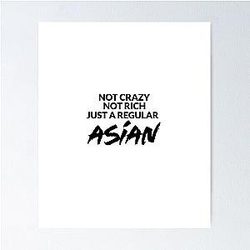 Not Crazy Not Rich Just Asian - Crazy Rich Asians Design in Black Text because Chickens are Bitches Poster