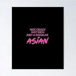 Not Crazy Not Rich Just Asian -Crazy Rich Asians- Design in Pink Text because Chickens are Bitches Poster