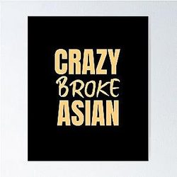 Crazy Broke Asian - Crazy Asians Design in orange text Poster