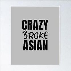 Crazy Broke Asian vs Crazy Rich Asians Design in black text Poster