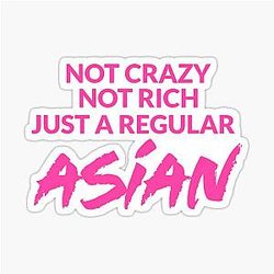 Not Crazy Not Rich Just Asian Crazy Rich Asians Design in Pink Text because Chickens are Bitches Sticker
