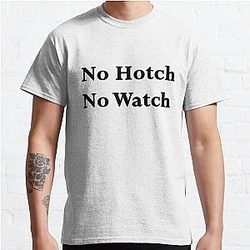 Criminal Minds T-Shirts - No Hotch No Watch Classic T-Shirt RB2910