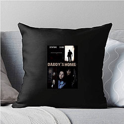 Daddy's Home was a commercial success Daddy's Home Pillows Cover