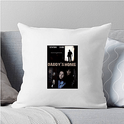 Daddy's Home was a commercial success Daddy's Home Pillows Cover