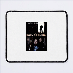 Daddy's Home was a commercial success Daddy's Home Mouse Pads