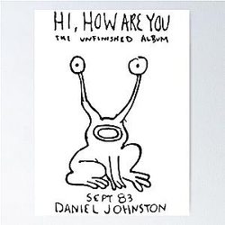 DANIEL JOHNSTON - HI, HOW ARE YOU ALBUM Poster