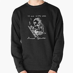 is and Always was RIP Daniel Johnston Shirt Pullover Sweatshirt