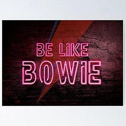 Be Like Bowie NEON EFFECT prints, David Bowie Artwork, Bowie Poster Poster