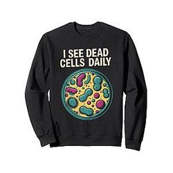 I See Dead Cells Daily Microbiology Fun Sweatshirt