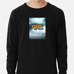Deadliest Catch premiered in 2005 Deadliest Catch Sweatshirts