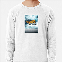 Deadliest Catch premiered in 2005 Deadliest Catch Sweatshirts