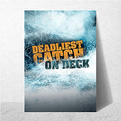Deadliest Catch premiered in 2005 Deadliest Catch Posters