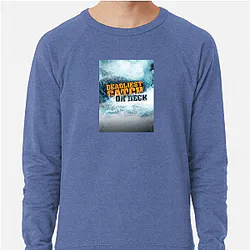 Deadliest Catch premiered in 2005 Deadliest Catch Sweatshirts