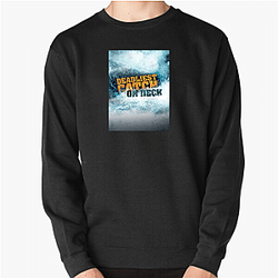 Deadliest Catch premiered in 2005 Deadliest Catch Sweatshirts