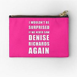 I wouldn't be surprised if we saw Denise Richards again Zipper Pouch