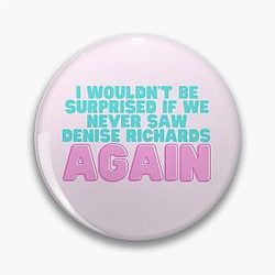 I Wouldn't Be Surprised If We Never Saw Denise Richards Again