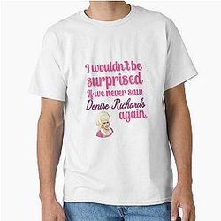 Trixie Mattel Denise Richards Quote Classic T-Shirt