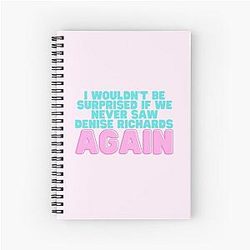 I Wouldn't Be Surprised if We Never Saw Denise Richards Again Notebook