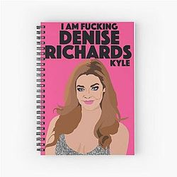 DENISE RICHARDS - I'm Denise Richards, Kyle - RHOBH (Real Housewives of Beverly Hills) Spiral Notebook
