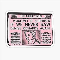 Trixie Mattel Quote Denise Richards