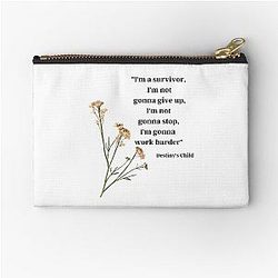 "I'm a survivor, I'm not gonna give up, I'm not gonna stop, I'm gonna work harder" - Destiny's Child, "Survivor" Zipper Pouch