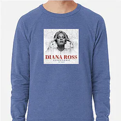 Diana Ross's hit songs include Ain't No Mountain High Enough Diana Ross Sweatshirts