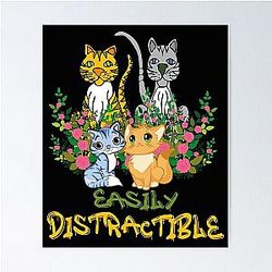 Easily Distractible Poster