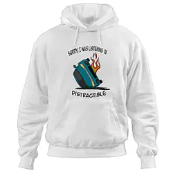 Distractible Hoodies - Sorry I Was Listening 