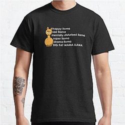 Happy Llama Sad Llama Mentally Disturbed Llama Big Fat Mama Llama Classic T Shirt RB0301