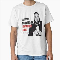 I'd rather be the loudest to fart than the fastest
- DJ Khaled Classic T-Shirt