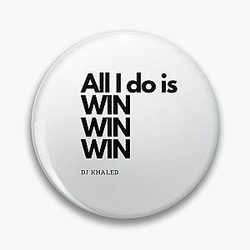 All I do is Win by DJ Khaled Pin