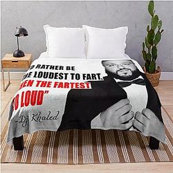I'd rather be the loudest to fart than the fastest to loud - DJ Khaled Throw Blanket