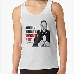 I'd rather be the loudest to fart than the fastest - Dj Khaled Tank Top