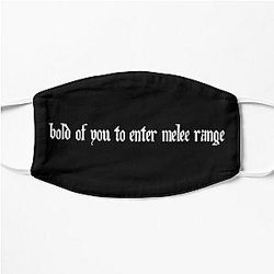 bold of you to enter melee range Flat Mask RB1210
