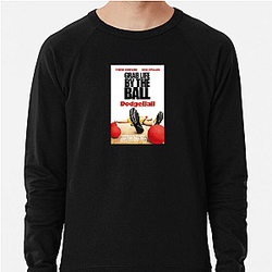 Dodgeball A True Underdog Story The Best Comedy Movie Dodgeball A True Underdog Story Sweatshirts