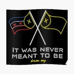 Dream SMP Posters - It Was Never Meant to Be Flags Poster RB1106 [ID8521]