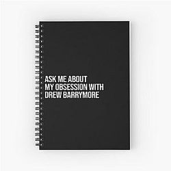 Ask Me About My Obsession with Drew Barrymore Notebook