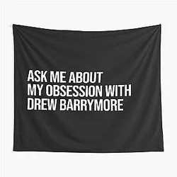 Ask Me About My Obsession with Drew Barrymore Tapestry