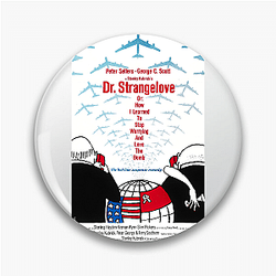 Dr Strangelove The Best Comedy Movie Dr. Strangelove Pins