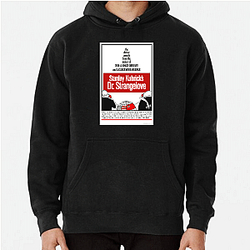 Dr Strangelove Always Timeless Always Humorous Dr. Strangelove Hoodies