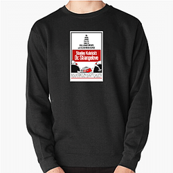 Dr Strangelove Always Timeless Always Humorous Dr. Strangelove Sweatshirts