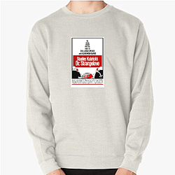 Dr Strangelove Always Timeless Always Humorous Dr. Strangelove Sweatshirts