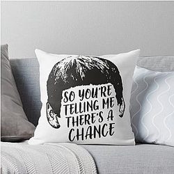 You're telling me there's a chance - Dumb and Dumber Throw Pillow
