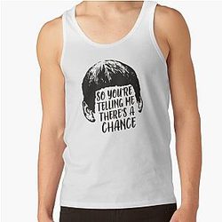 You're telling me there's a chance. Dumb Tank Top