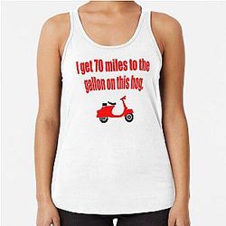 Dumb and Dumber - I get 70 miles to the gallon on this hog Racerback tank top