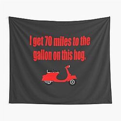 Dumb and Dumber - I Get 70 Miles to the Gallon On This Hog Tapestry