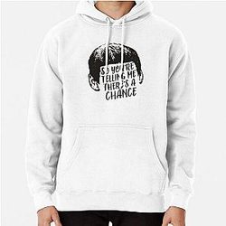 You're telling me there's a chance Dumb Pullover Hoodie