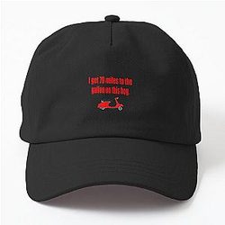 Dumb and Dumber - I Get 70 Miles to the Gallon on This Hog Dad Hat
