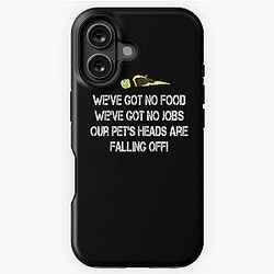 Dumb and Dumber Quote - Our Pet Heads Are Falling Off! iPhone Tough Case